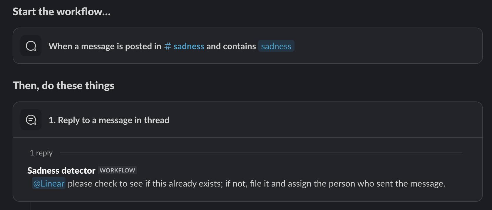 The Slack workflow: when a message posted in #sadness contains "sadness", reply in thread asking @Linear to check for an existing issue, and otherwise file it and assign the sender.